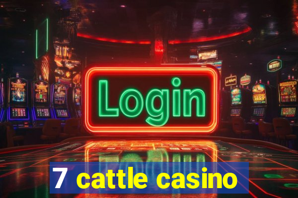 7 cattle casino